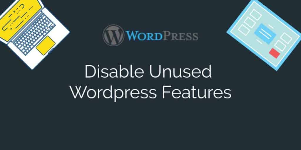Disable unused wordpress features